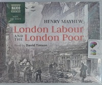 London Labour and the London Poor written by Henry Mayhew performed by David Timson on Audio CD (Unabridged)
